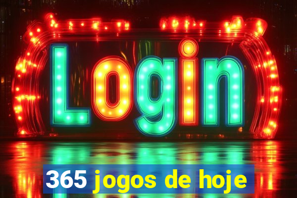 365 jogos de hoje